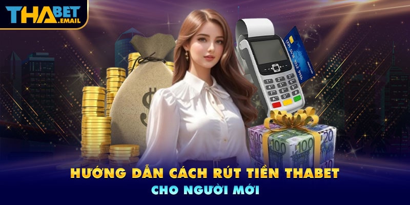 Cách bước thực hiện rút tiền Thabet