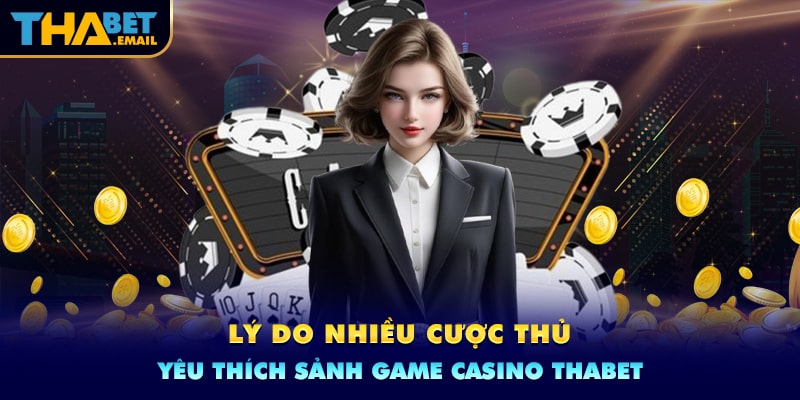 Ưu điểm tạo nên sức hút của Thabet Casino